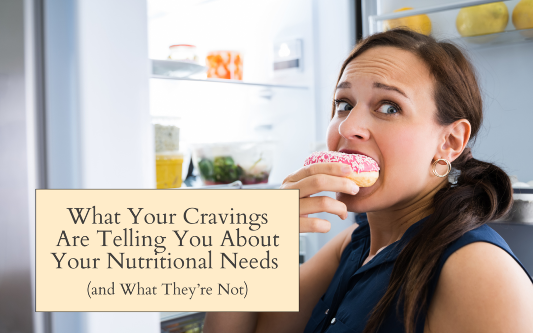 What Your Cravings Are Telling You About Your Nutritional Needs (and What They’re Not)